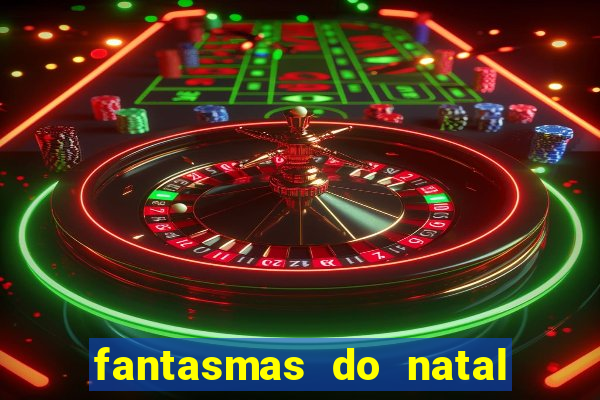 fantasmas do natal passado, presente e futuro fantasma do passado